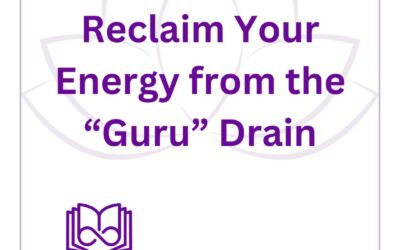 Reclaim Your Energy from “Guru” Drain