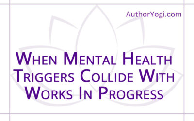 When Mental Health Triggers Collide With Your Writing