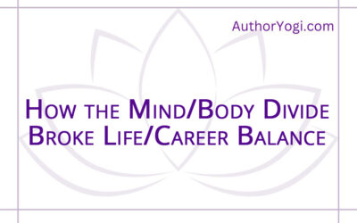 How the Mind/Body Divide Broke Life/Career Balance